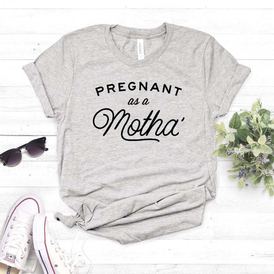 Pregnant as a Motha Print Women tshirt Cotton Casual Funny t shirt For Yong Lady Girl Top Tee Hipster Drop Ship NA-393