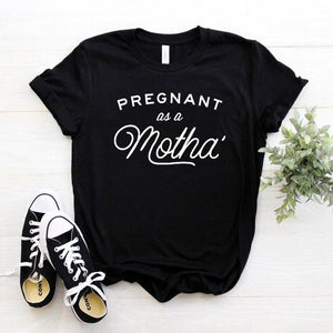 Pregnant as a Motha Print Women tshirt Cotton Casual Funny t shirt For Yong Lady Girl Top Tee Hipster Drop Ship NA-393