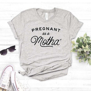 Pregnant as a Motha Print Women tshirt Cotton Casual Funny t shirt For Yong Lady Girl Top Tee Hipster Drop Ship NA-393
