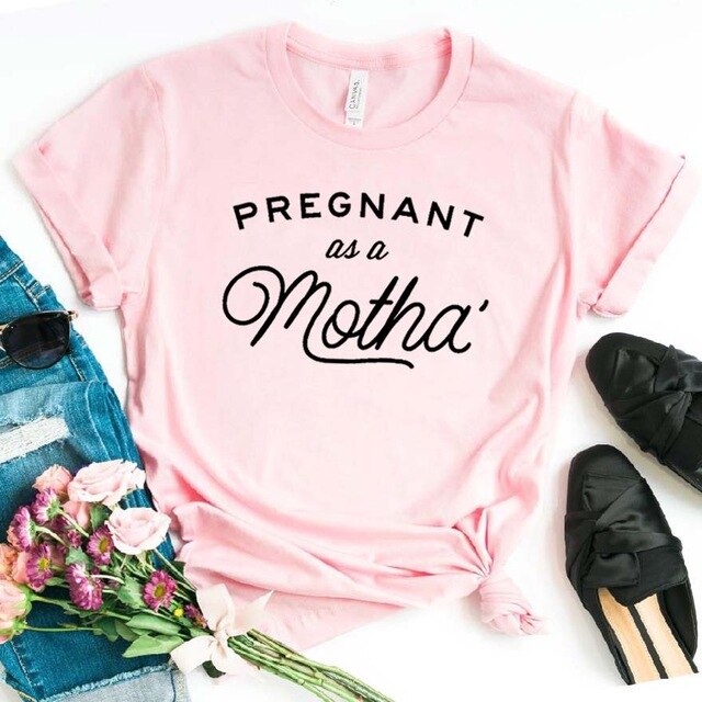 Pregnant as a Motha Print Women tshirt Cotton Casual Funny t shirt For Yong Lady Girl Top Tee Hipster Drop Ship NA-393
