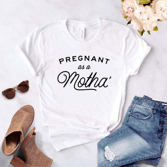 Pregnant as a Motha Print Women tshirt Cotton Casual Funny t shirt For Yong Lady Girl Top Tee Hipster Drop Ship NA-393