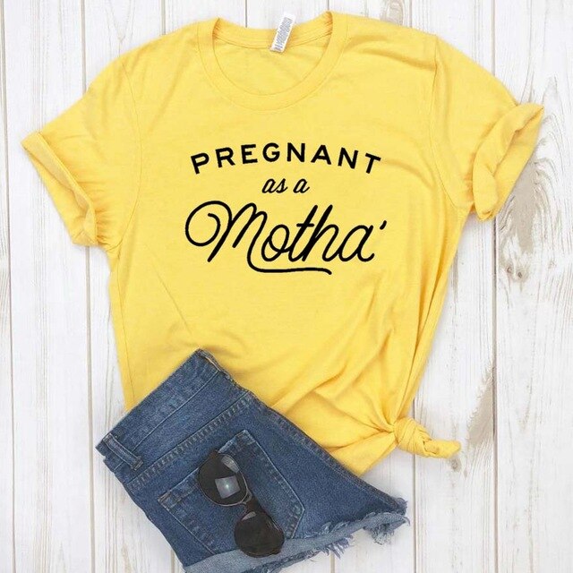 Pregnant as a Motha Print Women tshirt Cotton Casual Funny t shirt For Yong Lady Girl Top Tee Hipster Drop Ship NA-393