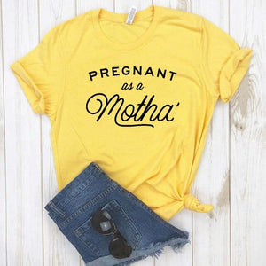 Pregnant as a Motha Print Women tshirt Cotton Casual Funny t shirt For Yong Lady Girl Top Tee Hipster Drop Ship NA-393